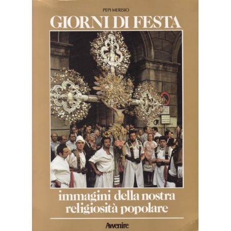 Giorni di festa. Immagini della nostra religiosità  popolare.