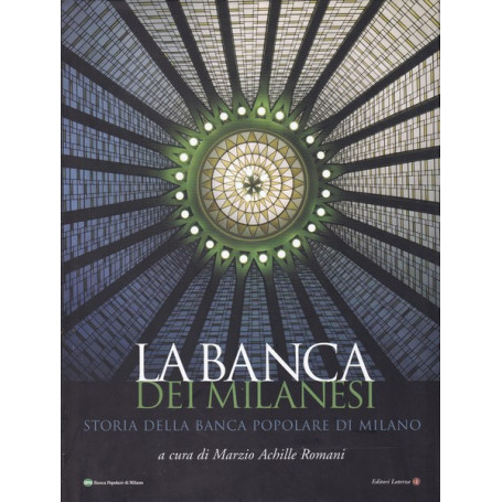 La banca dei milanesi. Storia della Banca Popolare di Milano.
