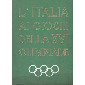 L'Italia ai Giochi della XVI Olimpiade. Melbourne - Stoccolma - Cortina.