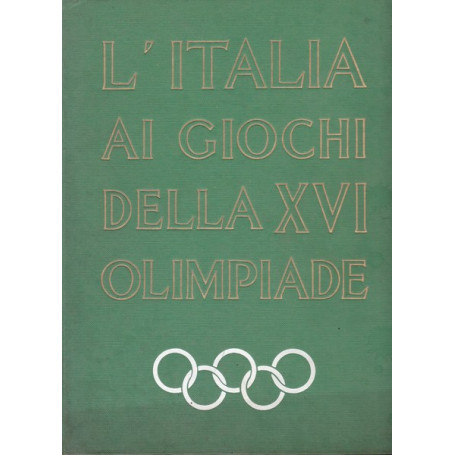 L'Italia ai Giochi della XVI Olimpiade. Melbourne - Stoccolma - Cortina.