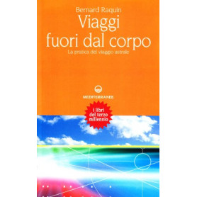 Viaggi fuori dal corpo. La pratica del viaggio astrale