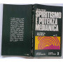 Spiritismo e potenza medianica. La forza psichica. Volume 2