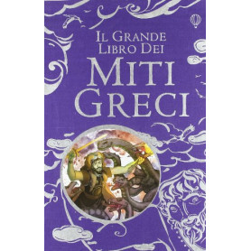 Il grande libro dei miti greci. Ediz. illustrata