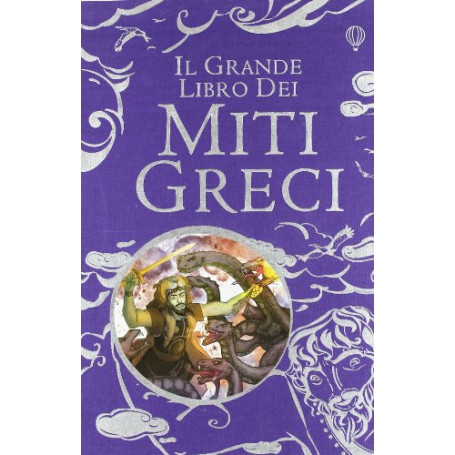 Il grande libro dei miti greci. Ediz. illustrata