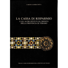 La cassa di risparmio e gli altri istituti di credito della provincia di Teramo