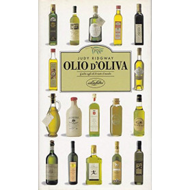 Olio d\'oliva. Guida agli oli di tutto il mondo. Ediz. illustrata