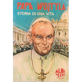 PAPA WOJTYLA. STORIA DI UNA VITA