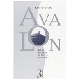 Avalon. La via segreta al sogno arturiano