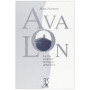 Avalon. La via segreta al sogno arturiano