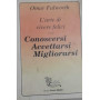 L' arte di vivere felici ovvero Conoscersi Accettarsi Migliorarsi  Omar Falworth 1995