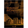 Archeologia dell'impossibile. Tecnologie degli dèi