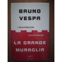 La grande muraglia. L\'Italia di Berlusconi. L\'Italia dei girotondi