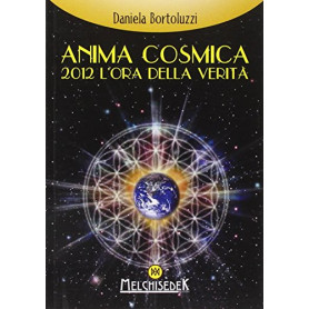 Anima cosmica. 2012 l'ora della verità