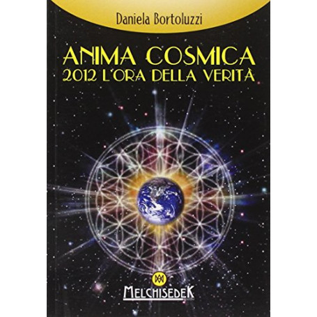 Anima cosmica. 2012 l'ora della verità