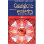 Iniziazione alla guarigione esoterica. Floriterapia e fiori di Bach