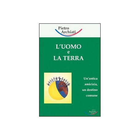 L\'uomo e la terra. Un'antica amicizia