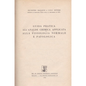 Guida pratica all'analisi chimica applicata alla fisiologia normale e patologica