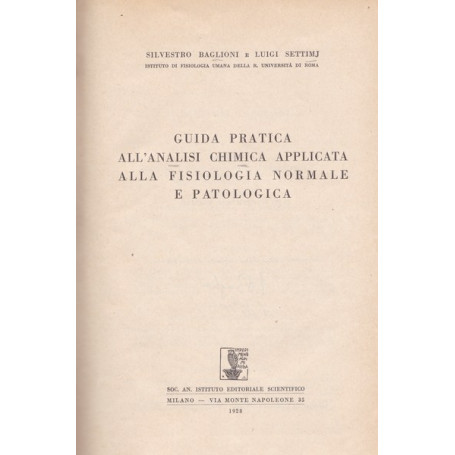 Guida pratica all'analisi chimica applicata alla fisiologia normale e patologica