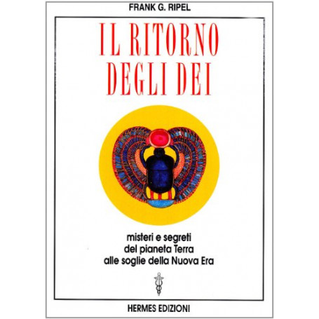 Il ritorno degli dei. Misteri e segreti del pianeta terra alle soglie della nuova era
