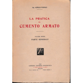 La pratica del Cemento Armato. Volume primo - Parte generale