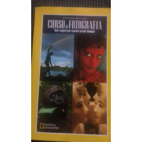 Corso di fotografia. Tutti i segreti per scattare grandi immagini