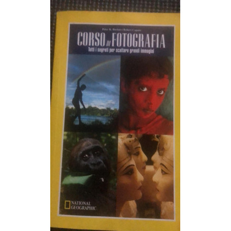 Corso di fotografia. Tutti i segreti per scattare grandi immagini