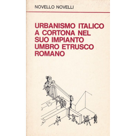 Urbanismo italico a Cortona nel suo impianto umbro etrusco romano