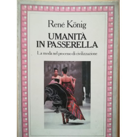 Umanità  in passerella. La moda nel processo di civilizzazione