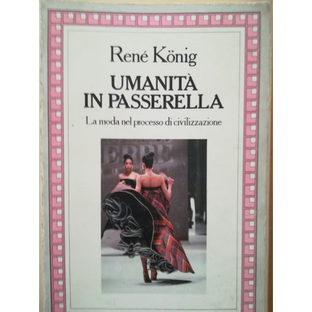 Umanità  in passerella. La moda nel processo di civilizzazione