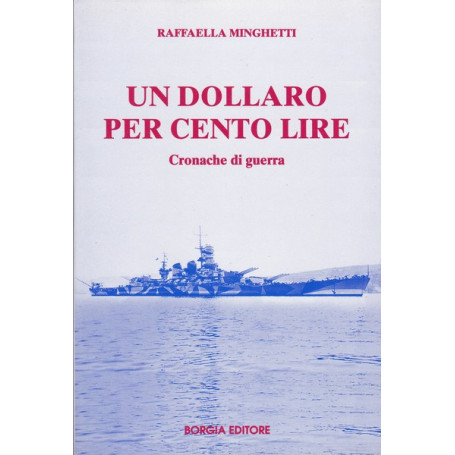 Un dollaro per cento lire. Cronache di guerra.