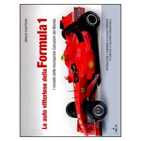 Le auto vittoriose della Formula 1 - I modelli delle monoposto campioni del mondo