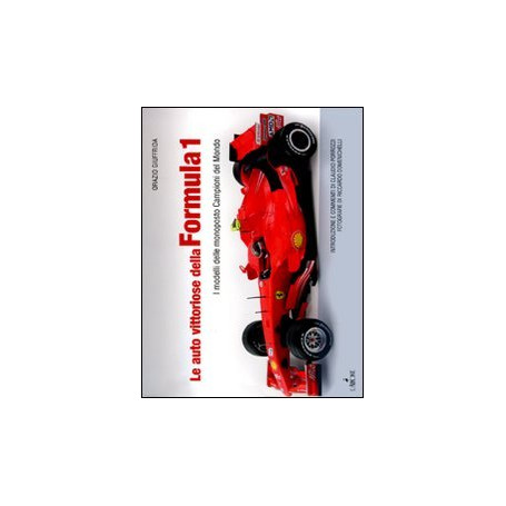 Le auto vittoriose della Formula 1 - I modelli delle monoposto campioni del mondo