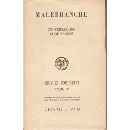 Malebranche. Oeuvres complètes. IV. Conversationes chrétiennes.