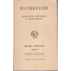 Malebranche. Oeuvres complètes. X. Méditations chrétiennes et métaphysique.