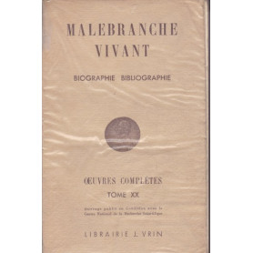 Malebranche vivant. Oeuvres complètes. XX. Biographie. Bibliographie.