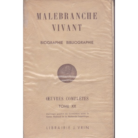 Malebranche vivant. Oeuvres complètes. XX. Biographie. Bibliographie.