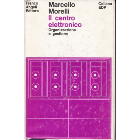 Il centro elettronico. Organizzazione e gestione.