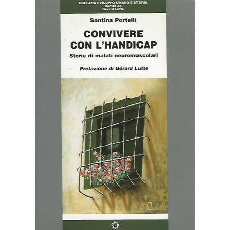 CONVIVERE CON L'HANDICAP. STORIE DI MALATI NEUROMUSCOLARI