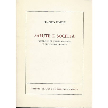 Salute e società . Ricerche di igiene mentale e psichiatria sociale