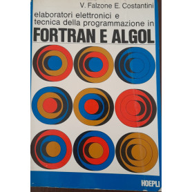 Elaboratori elettronici e tecnica della programmazione in Fortran e Algol