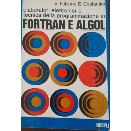 Elaboratori elettronici e tecnica della programmazione in Fortran e Algol