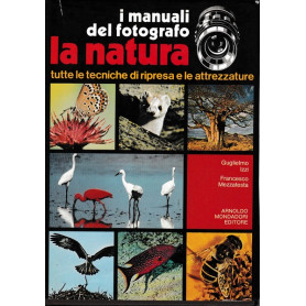 I manuali del fotografo.La natura.Tutte le tecniche di ripresa e le attrezzature