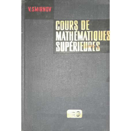 Cours de matematiques superieures (tome IV) premiere partie.