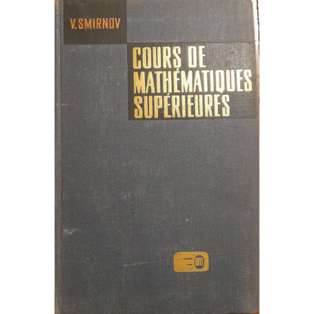 Cours de mathématiques supérieures (tome III) premiere partie