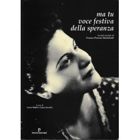 Ma tu voce festiva della speranza. Scritti inediti di Franca Pieroni Bortolotti