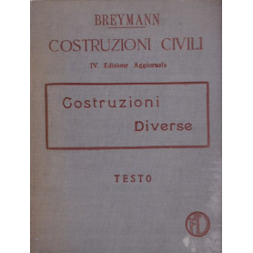 Trattato generale di costruzioni civili. Vol. IV. Costruzioni diverse.