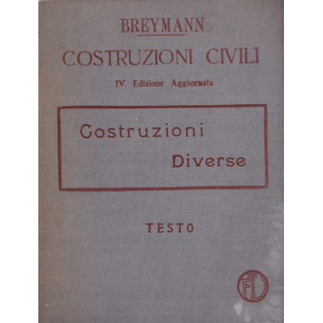 Trattato generale di costruzioni civili. Vol. IV. Costruzioni diverse.