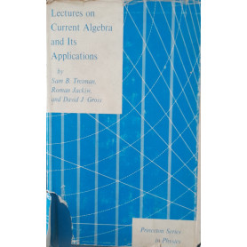 Lectures on current algebra and its applications