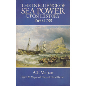 The Influence of Sea Power upon History. 1660-1783.