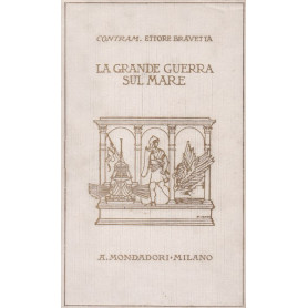 La Grande Guerra sul Mare. Fatti - Insegnamenti - Previsioni.